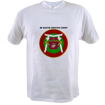 3MLG - A01 - 04 - 3rd Marine Logistics Group with Text - Value T-Shirt - Click Image to Close